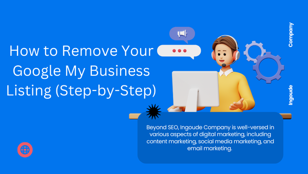 how to remove a google my business listing Step-by-Step Guide